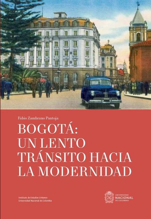 Bogotá: un lento tránsito hacia la modernidad(Kobo/電子書)