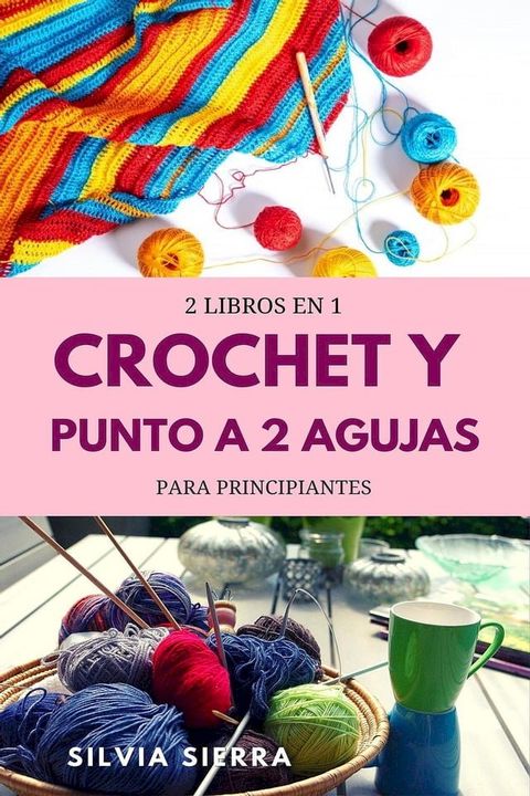 2 libros en 1: Crochet y punto a 2 agujas para principiantes(Kobo/電子書)