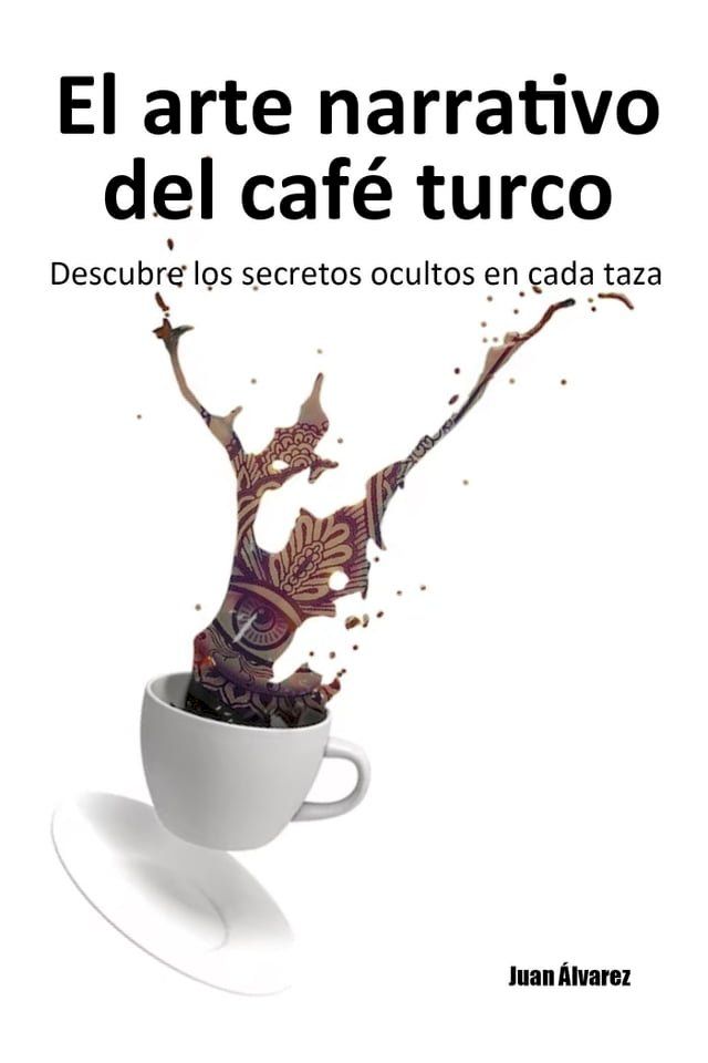  El arte narrativo del café turco: Descubre los secretos ocultos en cada taza(Kobo/電子書)