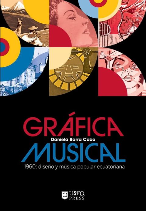 Gr&aacute;fica musical 1960: dise&ntilde;o y m&uacute;sica popular ecuatoriana(Kobo/電子書)