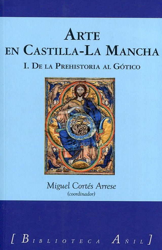  Arte en Castilla-La Mancha 1. De la Prehistoria al G&oacute;tico(Kobo/電子書)