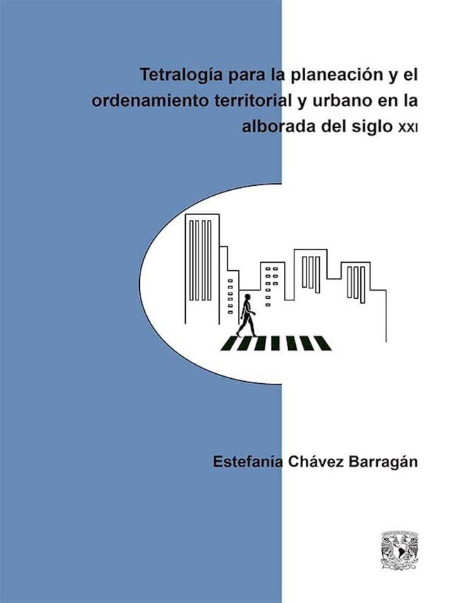  Tetralog&iacute;a para la planeaci&oacute;n y el ordenamiento territorial y urbano en la alborada del siglo XXI(Kobo/電子書)