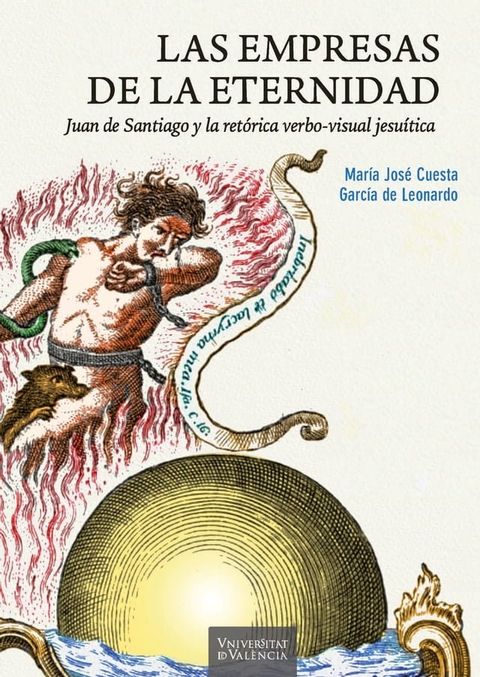 Las empresas de la eternidad. Juan de Santiago y la ret&oacute;rica verbo-visual jesu&iacute;tica(Kobo/電子書)