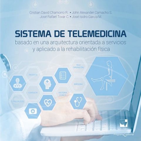 Sistema de telemedicina basado en una arquitectura orientada a servicios y aplicado a la rehabilitaci&oacute;n f&iacute;sica(Kobo/電子書)