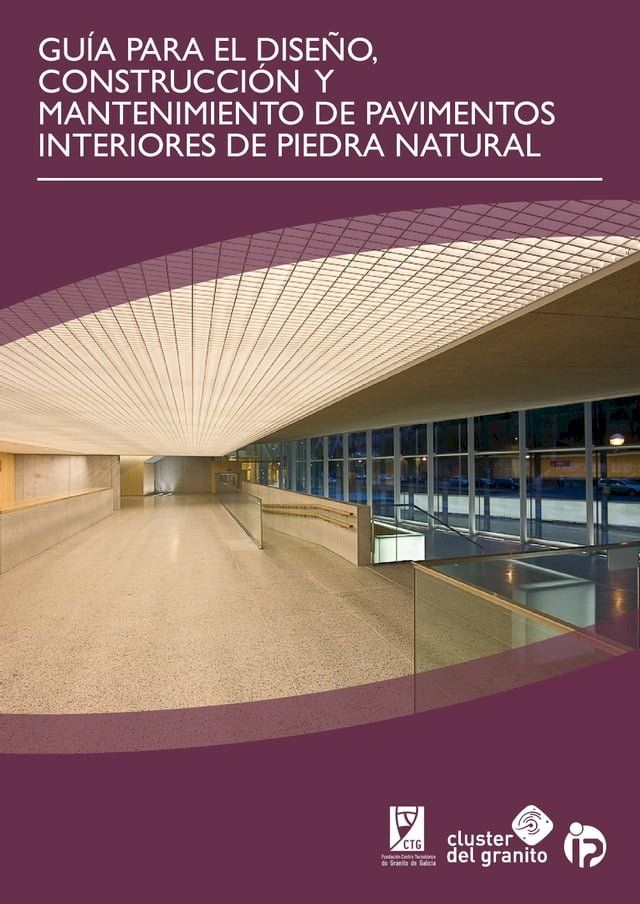  GU&Iacute;A PARA EL DISE&Ntilde;O, CONSTRUCCI&Oacute;N Y MANTENIMIENTO DE PAVIMENTOS INTERIORES DE PIEDRA NATURAL(Kobo/電子書)