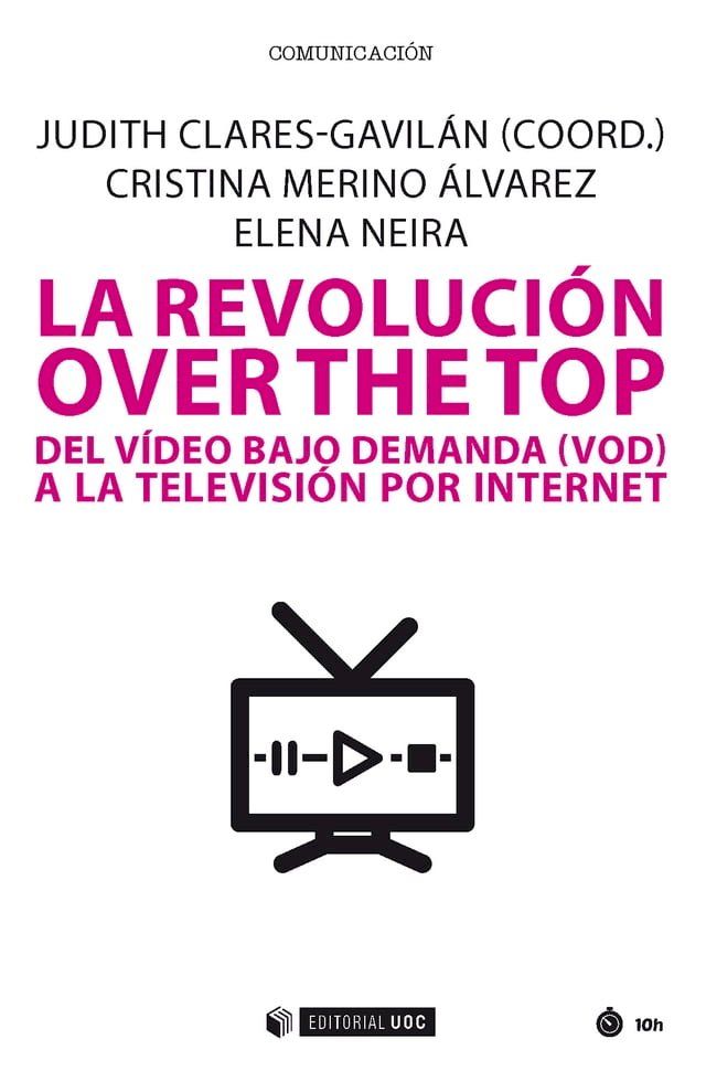  La revolución over the top. Del video bajo demanda (VOD) a la televisión por Internet(Kobo/電子書)