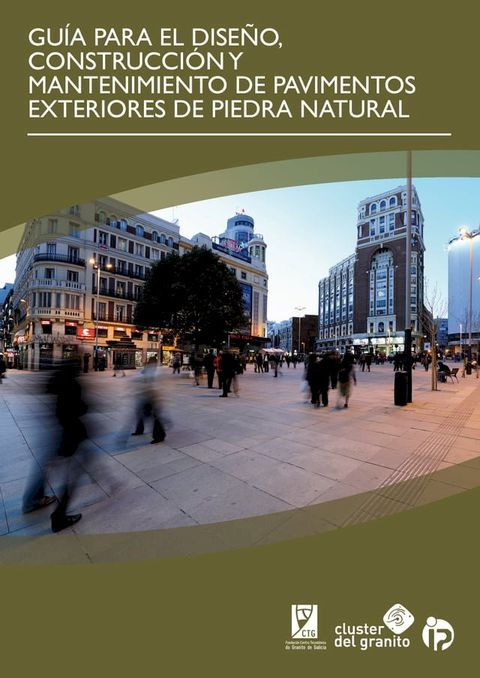 GU&Iacute;A PARA EL DISE&Ntilde;O, CONSTRUCCI&Oacute;N Y MANTENIMIENTO DE PAVIMENTOS EXTERIORES DE PIEDRA NATURAL (ESPA&Ntilde;OL)(Kobo/電子書)