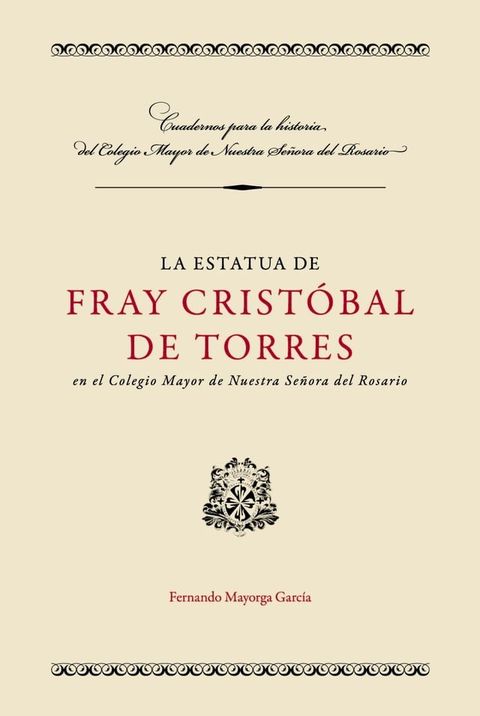 La estatua de Fray Crist&oacute;bal de Torres en el Colegio Mayor de Nuestra Se&ntilde;ora del Rosario(Kobo/電子書)