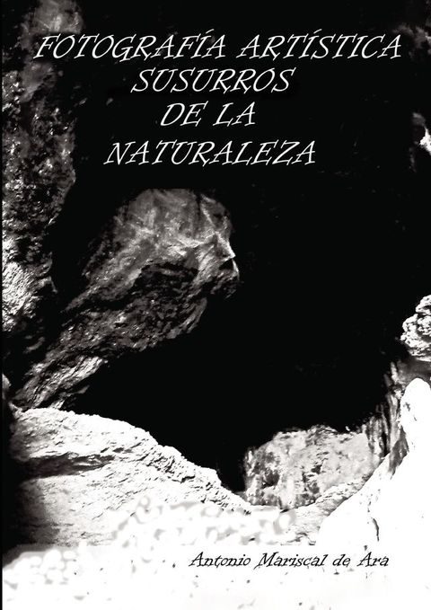 Fotograf&iacute;a art&iacute;stica susurros de la naturaleza(Kobo/電子書)