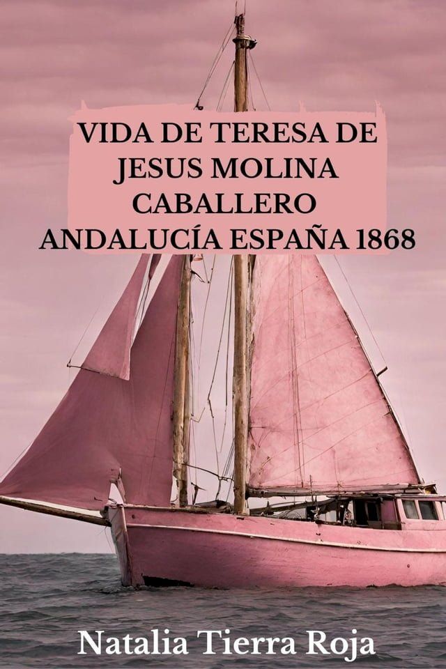  Vida de Teresa de Jesus Molina Caballero: Andalucía España 1868(Kobo/電子書)