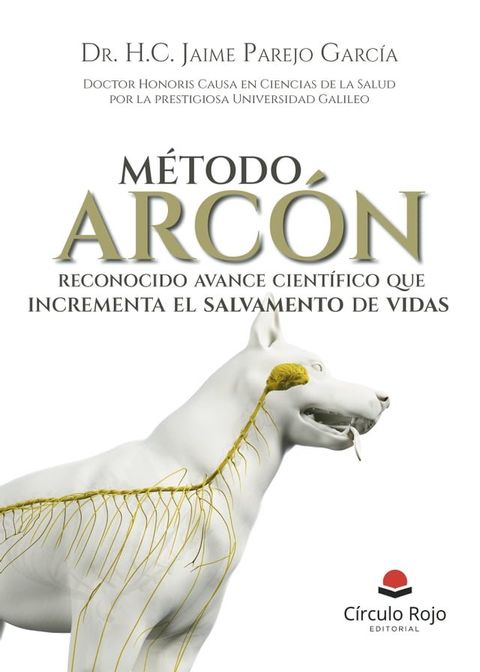 Método Arcón, reconocido avance científico que incrementa el salvamento de vidas(Kobo/電子書)