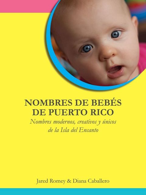 Nombres de Bebés de Puerto Rico: Nombres modernos, creativos y únicos de la Isla del Encanto(Kobo/電子書)