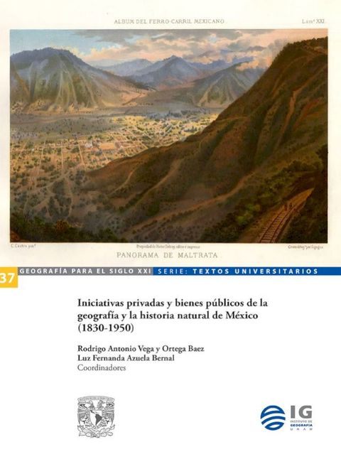 Iniciativas privadas y bienes p&uacute;blicos de la geograf&iacute;a y la historia natural de M&eacute;xico (1830-1950)(Kobo/電子書)