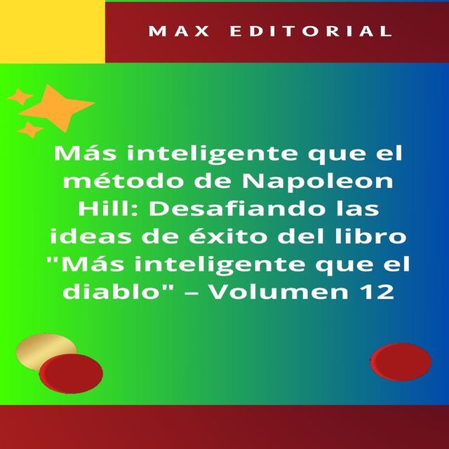  M&aacute;s inteligente que el m&eacute;todo de Napole&oacute;n Hill: Desafiando las ideas de &eacute;xito del libro "M&aacute;s inteligente que el diablo" - Volumen 12(Kobo/電子書)