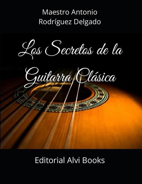 Los Secretos de la Guitarra Cl&aacute;sica(Kobo/電子書)