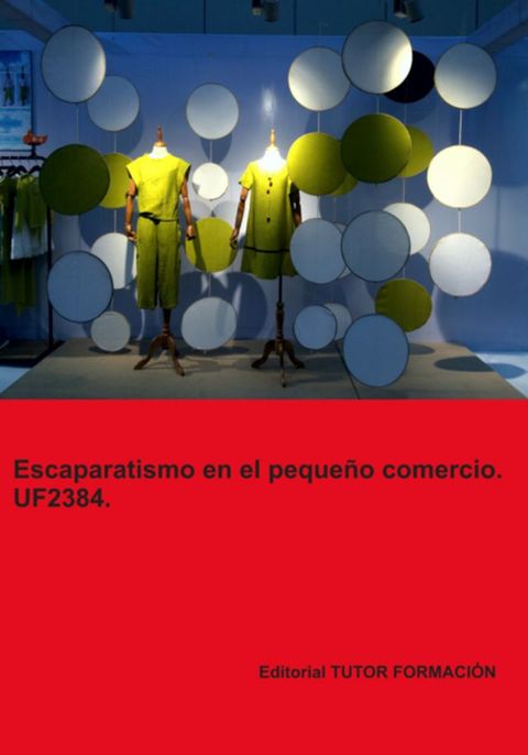 Escaparatismo En El Pequeño Comercio. Uf2384.