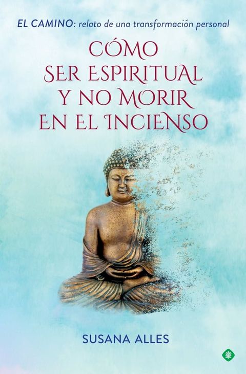 C&oacute;mo ser espiritual y no morir en el incienso(Kobo/電子書)