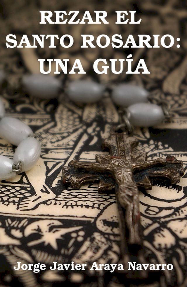  Rezar el santo Rosario: Una guía(Kobo/電子書)