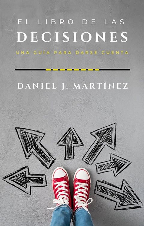 El libro de las decisiones: una gu&iacute;a para darse cuenta(Kobo/電子書)