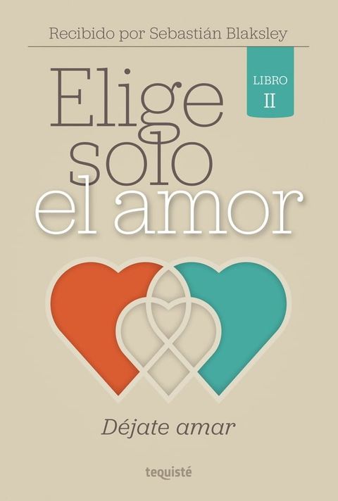 Elige solo el amor: D&eacute;jate amar(Kobo/電子書)