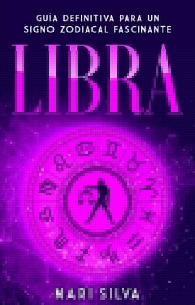  Libra: Guía Definitiva para un Signo Zodiacal Fascinante(Kobo/電子書)