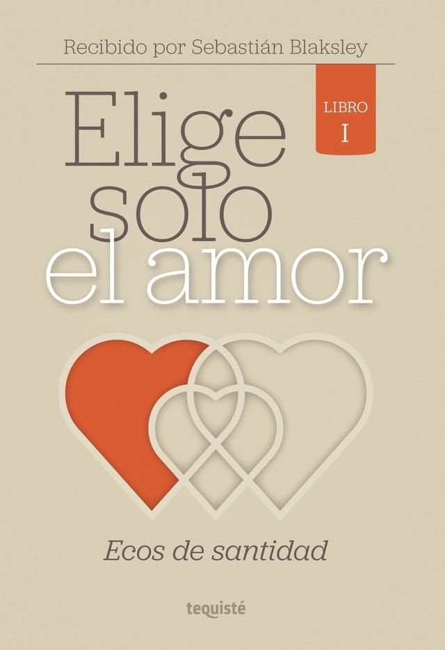  Elige solo el amor: Ecos de santidad(Kobo/電子書)