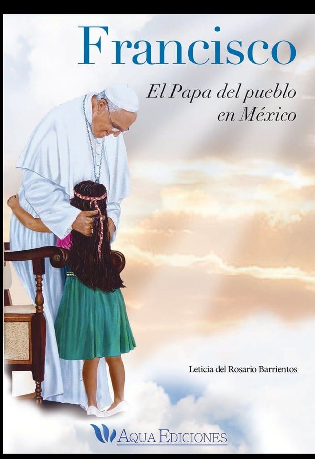  Francisco el Papa del pueblo en México(Kobo/電子書)