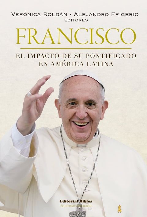 Francisco: el impacto de su pontificado en América Latina(Kobo/電子書)