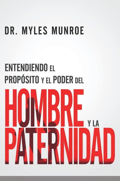 Entendiendo el propósito y el poder del hombre y la paternidad(Kobo/電子書)