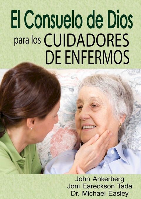 El Consuelo de Dios Para Los Cuidadores de Enfermos(Kobo/電子書)