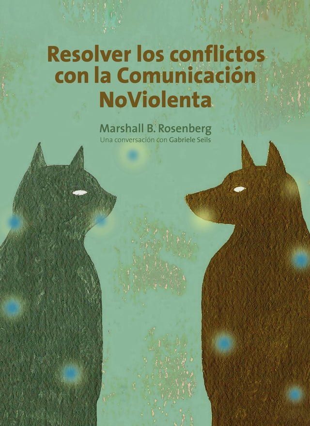  Resolver los conflictos con la comunicación noviolenta(Kobo/電子書)