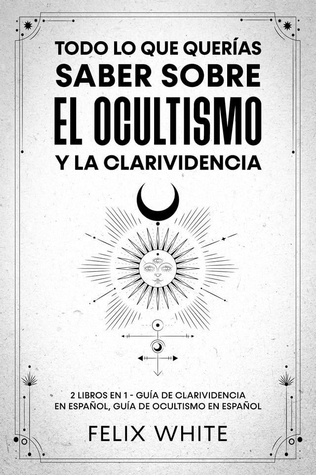  Todo lo que Querías Saber Sobre el Ocultismo y la Clarividencia(Kobo/電子書)