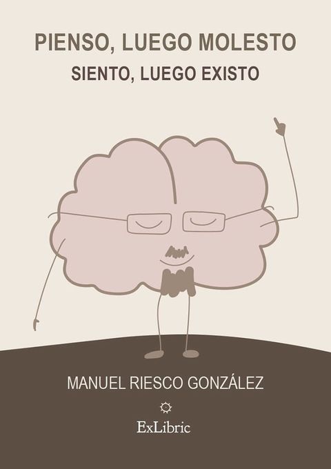 Pienso, luego molesto. Siento, luego existo(Kobo/電子書)