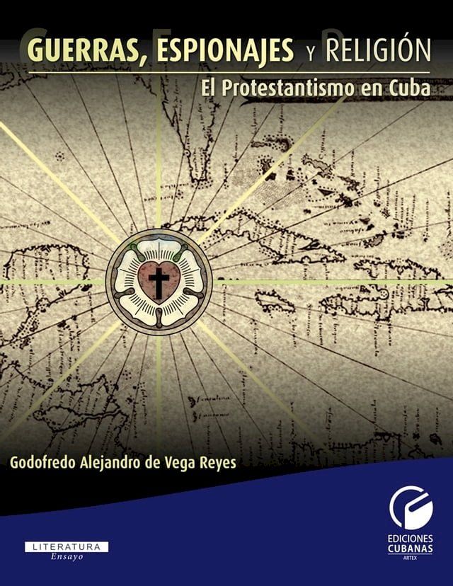  Guerras, espionajes y religi&oacute;n. El protestantismo en Cuba(Kobo/電子書)