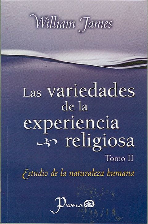 Las variedades de la experiencia religiosa. Tomo II. Estudio de la naturaleza humana(Kobo/電子書)