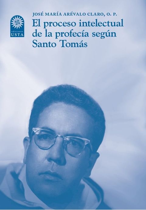 El proceso intelectual de la profec&iacute;a seg&uacute;n Santo Tom&aacute;s(Kobo/電子書)