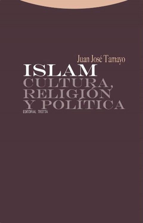 Islam. Cultura religi&oacute;n y pol&iacute;tica(Kobo/電子書)