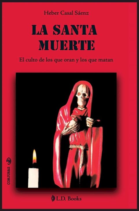 La Santa Muerte. El culto de los que oran y los que matan(Kobo/電子書)