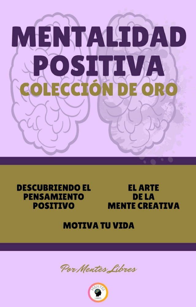  DESCUBRIENDO EL PENSAMIENTO POSITIVO - MOTIVA TU VIDA - EL ARTE DE LA MENTE CREATIVA (3 LIBROS)(Kobo/電子書)