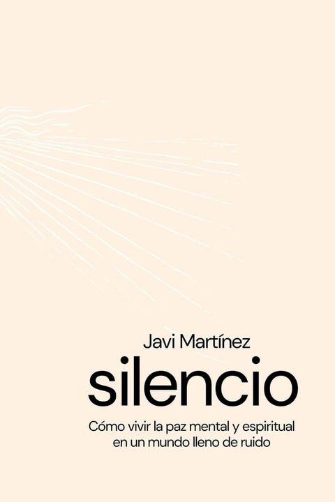 silencio C&oacute;mo vivir la paz mental y espiritual en un mundo lleno de ruidos(Kobo/電子書)