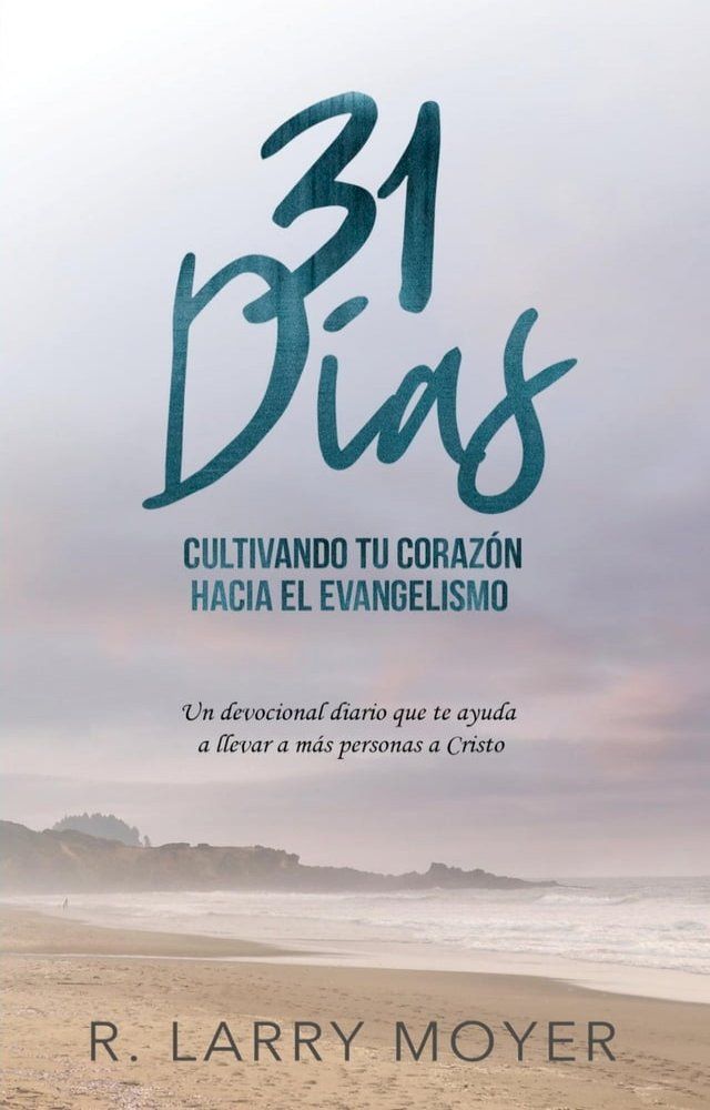  31 Días Cultivando Tú Corazón Hacia el Evangelismo(Kobo/電子書)