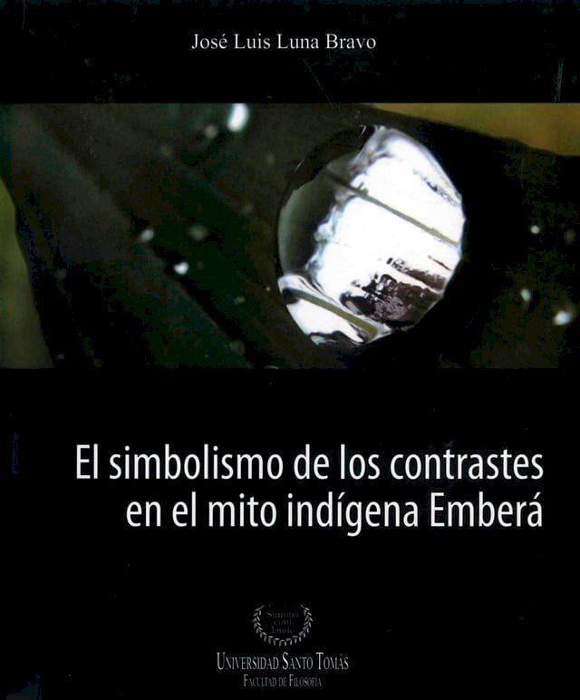  El simbolismo de los contrastes en el mito indígena Emberá(Kobo/電子書)