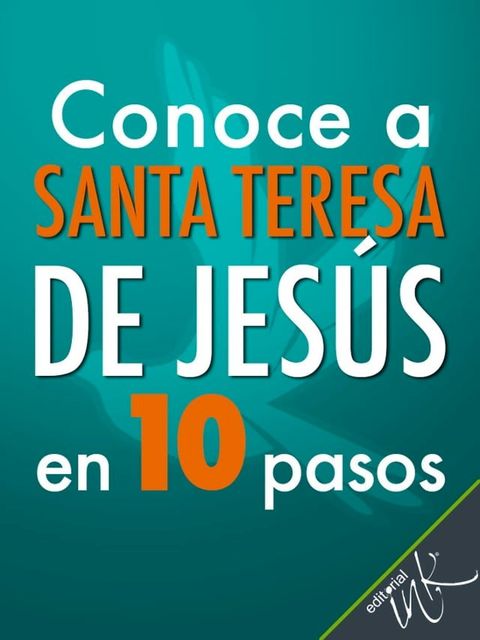 Conoce a Santa Teresa de Jes&uacute;s en 10 pasos(Kobo/電子書)