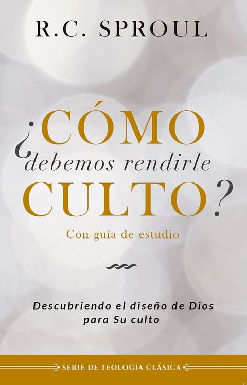 &iquest;C&oacute;mo debemos rendirle culto?(Kobo/電子書)