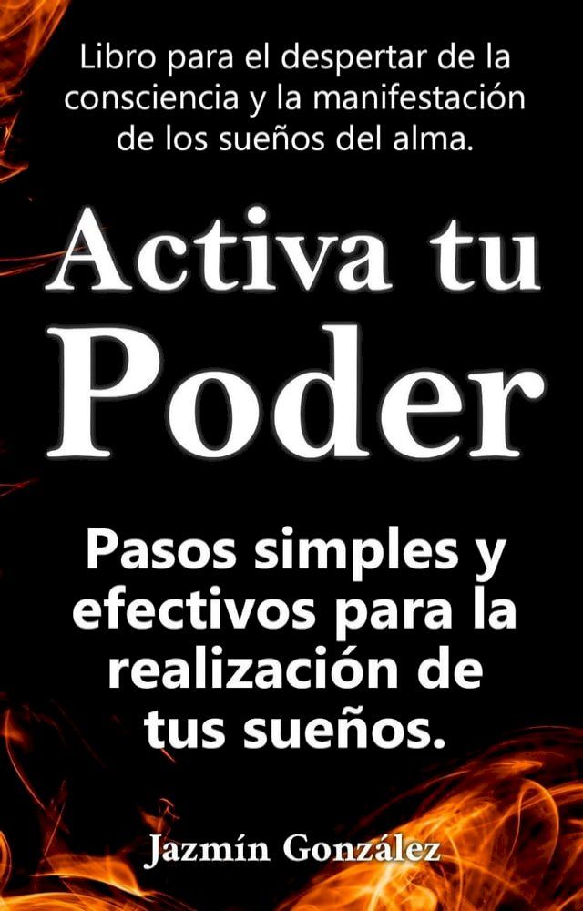  Activa tu Poder: Pasos simples y efectivos para la realizaci&oacute;n de tus sue&ntilde;os.(Kobo/電子書)