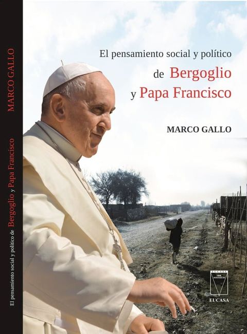 El pensamiento social y pol&iacute;tico de Bergoglio y Papa Francisco(Kobo/電子書)