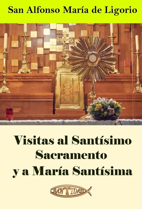 Visitas al Sant&iacute;simo Sacramento y a Mar&iacute;a Sant&iacute;sima(Kobo/電子書)