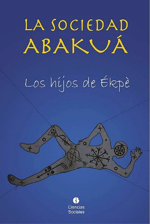 La sociedad Abaku&aacute;. Los hijos de &Eacute;kp&eacute;(Kobo/電子書)