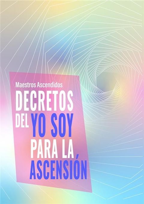 Decretos del Yo Soy para la Ascensi&oacute;n(Kobo/電子書)