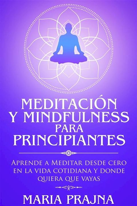 Meditaci&oacute;n y Mindfulness para Principiantes(Kobo/電子書)